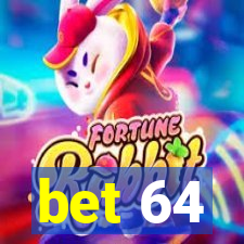 bet 64